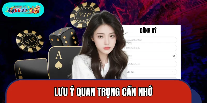 Một số chú ý quan trọng cần nhớ để đăng ký thuân lợi Một số chú ý quan trọng cần nhớ để đăng ký thuân lợi