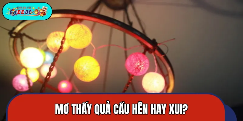 Giải mã điềm báo cát tường khi ngủ mơ thấy quả cầu Giải mã điềm báo cát tường khi ngủ mơ thấy quả cầu