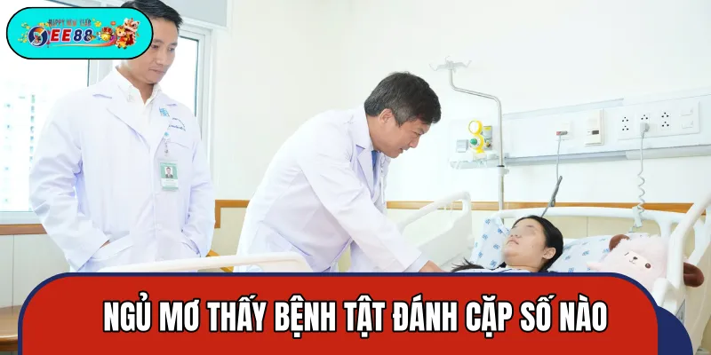 Những cặp số may mắn liên quan đến giấc mơ bệnh tật Những cặp số may mắn liên quan đến giấc mơ bệnh tật