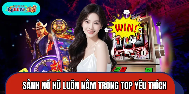 Điểm qua những ưu điểm tạo nên sảnh nổ hũ hot Điểm qua những ưu điểm tạo nên sảnh nổ hũ hot