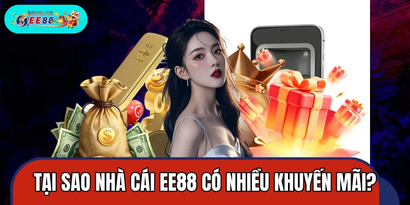 Những lý do nhà cái EE88 xây dựng nhiều khuyến mãi Những lý do nhà cái EE88 xây dựng nhiều khuyến mãi